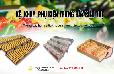 Giải pháp trưng bày hàng hóa chuẩn siêu thị: Kệ, khay và phụ kiện trưng bày chuyên dụng